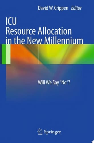 ICU Resource Allocation in the New Millennium Will We Say "No"?