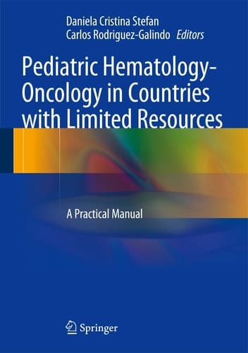 Pediatric Hematology-Oncology in Countries with Limited Resources A Practical Manual