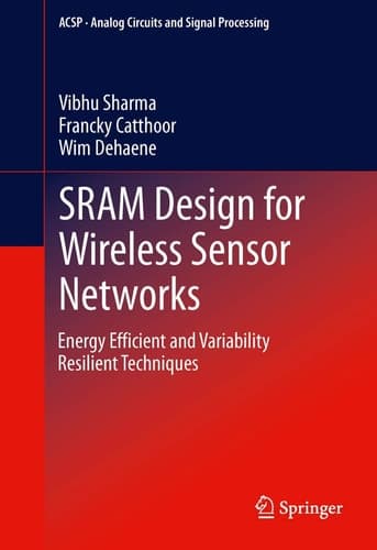 SRAM Design for Wireless Sensor Networks Energy Efficient and Variability Resilient Techniques