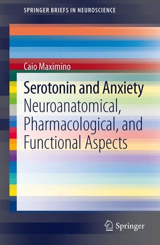 Serotonin and Anxiety Neuroanatomical, Pharmacological, and Functional Aspects