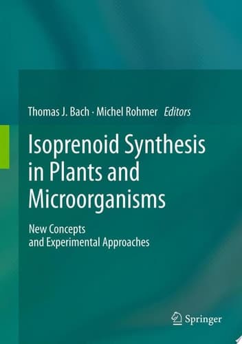 Isoprenoid Synthesis in Plants and Microorganisms New Concepts and Experimental Approaches