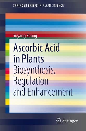Ascorbic Acid in Plants Biosynthesis, Regulation and Enhancement