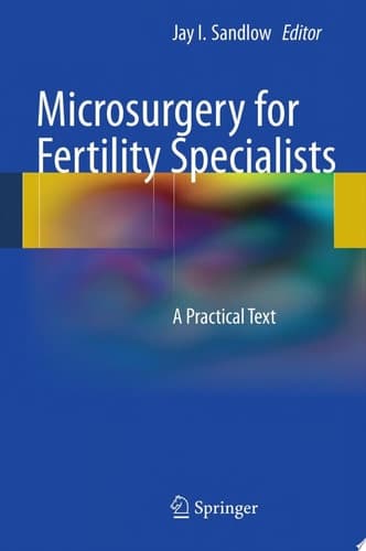 Microsurgery for Fertility Specialists A Practical Text