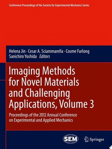 Imaging Methods for Novel Materials and Challenging Applications, Volume 3 Proceedings of the 2012 Annual Conference on Experimental and Applied Mechanics