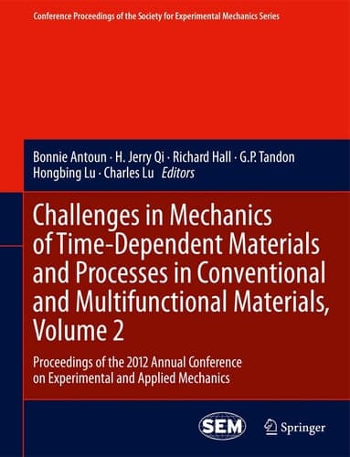 Challenges in Mechanics of Time-Dependent Materials and Processes in Conventional and Multifunctional Materials, Volume 2 Proceedings of the 2012 Annual Conference on Experimental and Applied Mechanics