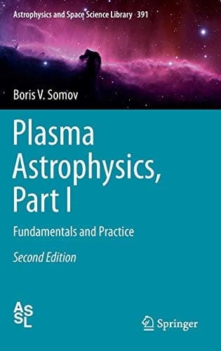 Plasma Astrophysics, Part I Fundamentals and Practice