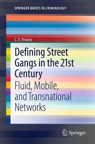 Defining Street Gangs in the 21st Century Fluid, Mobile, and Transnational Networks
