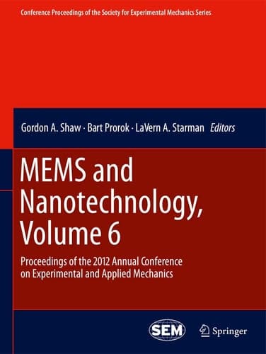 MEMS and Nanotechnology, Volume 6 Proceedings of the 2012 Annual Conference on Experimental and Applied Mechanics
