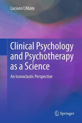 Clinical Psychology and Psychotherapy as a Science An Iconoclastic Perspective