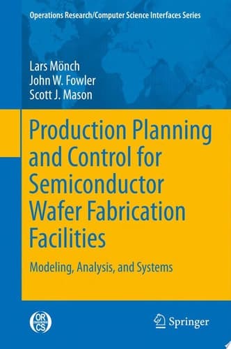Production Planning and Control for Semiconductor Wafer Fabrication Facilities Modeling, Analysis, and Systems