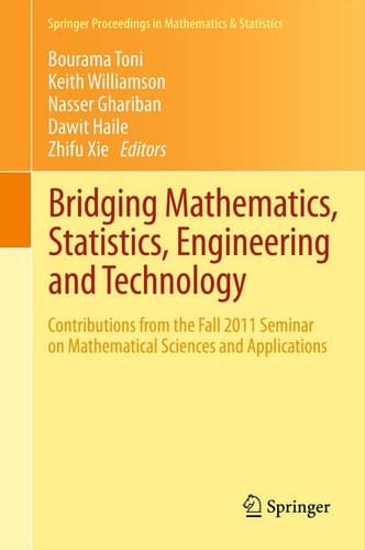 Bridging Mathematics, Statistics, Engineering and Technology Contributions from the Fall 2011 Seminar on Mathematical Sciences and Applications