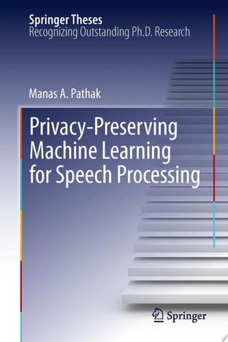 Privacy-Preserving Machine Learning for Speech Processing