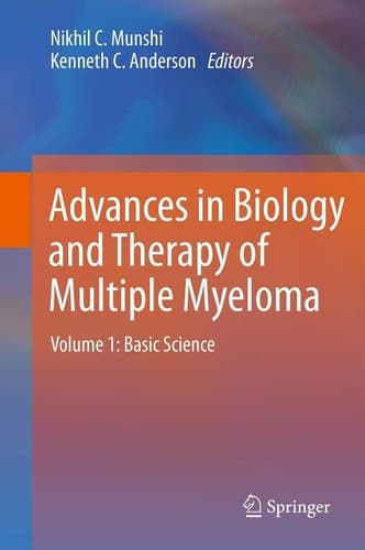Advances in Biology and Therapy of Multiple Myeloma Volume 1: Basic Science