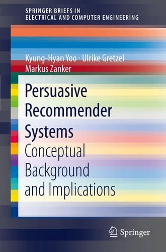 Persuasive Recommender Systems Conceptual Background and Implications