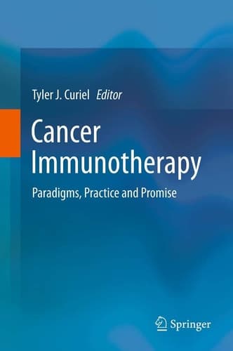 Cancer Immunotherapy Paradigms, Practice and Promise