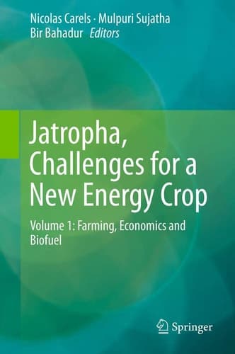 Jatropha, Challenges for a New Energy Crop Volume 1: Farming, Economics and Biofuel