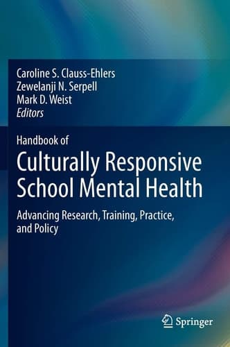 Handbook of Culturally Responsive School Mental Health Advancing Research, Training, Practice, and Policy
