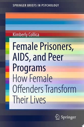Female Prisoners, AIDS, and Peer Programs How Female Offenders Transform Their Lives