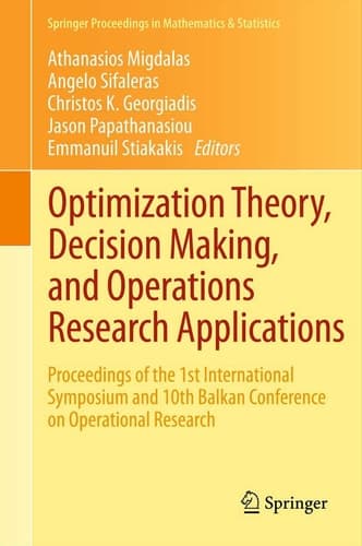 Optimization Theory, Decision Making, and Operations Research Applications Proceedings of the 1st International Symposium and 10th Balkan Conference on Operational Research