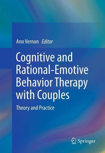 Cognitive and Rational-Emotive Behavior Therapy with Couples Theory and Practice