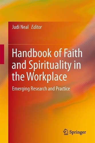 Handbook of Faith and Spirituality in the Workplace Emerging Research and Practice