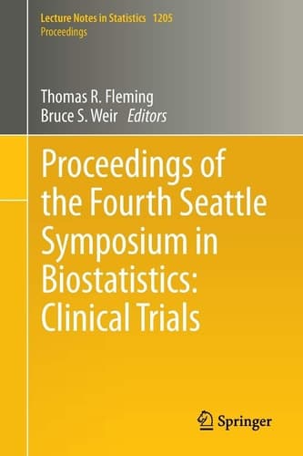 Proceedings of the Fourth Seattle Symposium in Biostatistics: Clinical Trials
