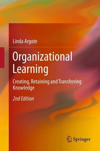 Organizational Learning Creating, Retaining and Transferring Knowledge