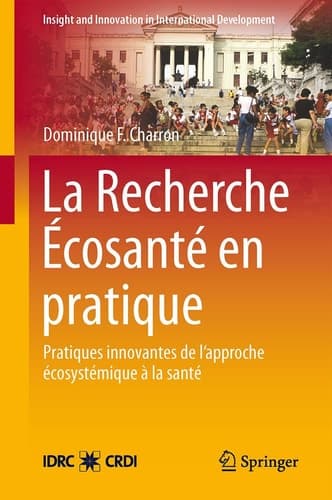 La Recherche Écosanté en pratique Applications novatrices d’une approche écosystémique de la santé
