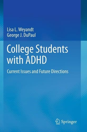 College Students with ADHD Current Issues and Future Directions