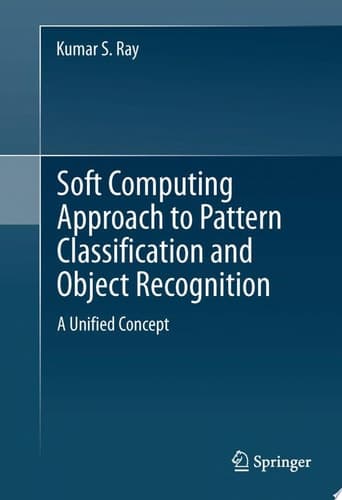 Soft Computing Approach to Pattern Classification and Object Recognition A Unified Concept