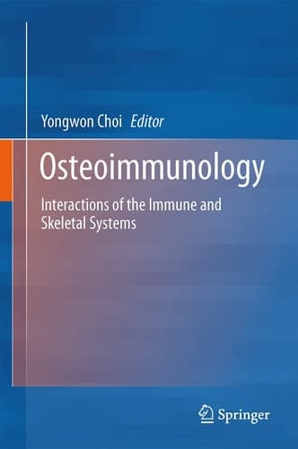Osteoimmunology Interactions of the Immune and Skeletal Systems