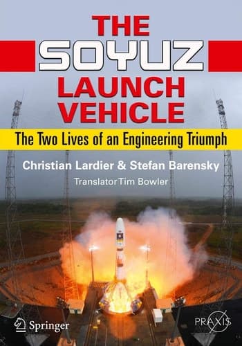 The Soyuz Launch Vehicle The Two Lives of an Engineering Triumph