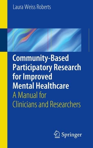 Community-Based Participatory Research for Improved Mental Healthcare A Manual for Clinicians and Researchers