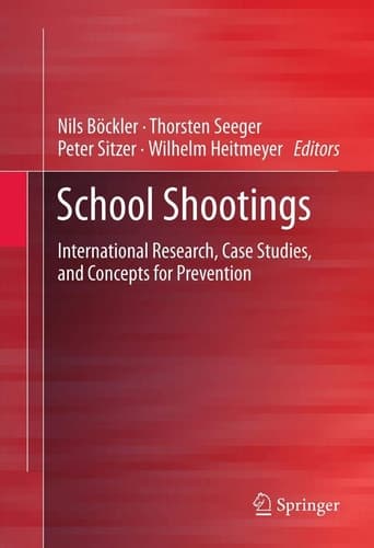 School Shootings International Research, Case Studies, and Concepts for Prevention