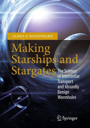 Making Starships and Stargates The Science of Interstellar Transport and Absurdly Benign Wormholes