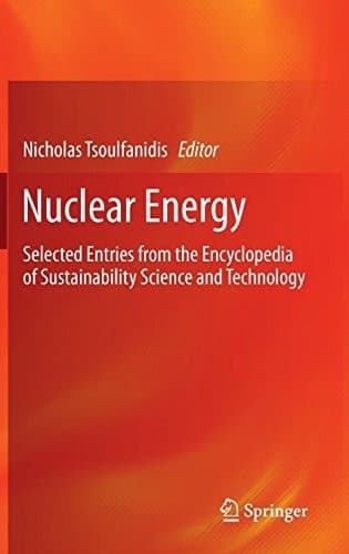 Nuclear Energy Selected Entries from the Encyclopedia of Sustainability Science and Technology