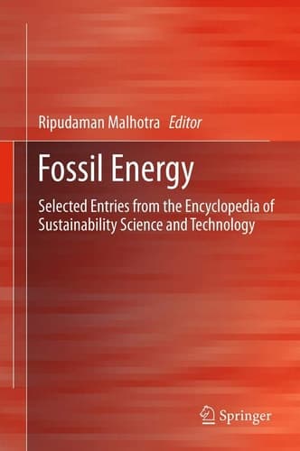 Fossil Energy Selected Entries from the Encyclopedia of Sustainability Science and Technology