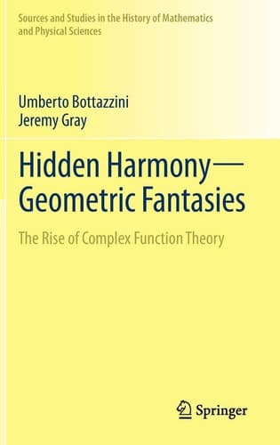 Hidden Harmony—Geometric Fantasies The Rise of Complex Function Theory