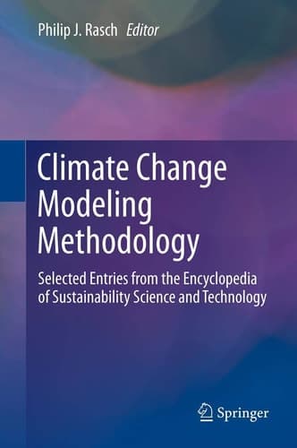 Climate Change Modeling Methodology Selected Entries from the Encyclopedia of Sustainability Science and Technology