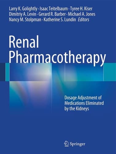 Renal Pharmacotherapy Dosage Adjustment of Medications Eliminated by the Kidneys