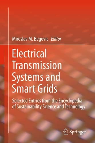 Electrical Transmission Systems and Smart Grids Selected Entries from the Encyclopedia of Sustainability Science and Technology