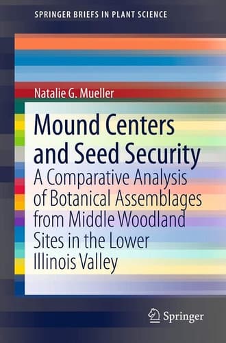 Mound Centers and Seed Security A Comparative Analysis of Botanical Assemblages from Middle Woodland Sites in the Lower Illinois Valley