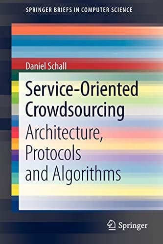 Service-Oriented Crowdsourcing Architecture, Protocols and Algorithms