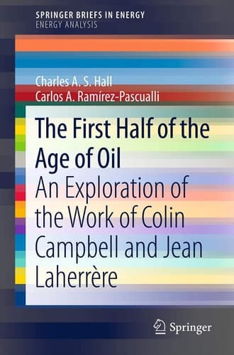 The First Half of the Age of Oil An Exploration of the Work of Colin Campbell and Jean Laherrère