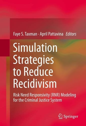 Simulation Strategies to Reduce Recidivism Risk Need Responsivity (RNR) Modeling for the Criminal Justice System