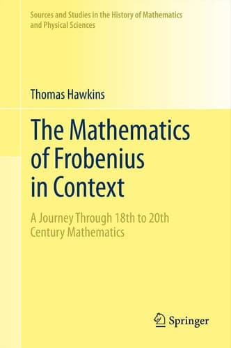 The Mathematics of Frobenius in Context A Journey Through 18th to 20th Century Mathematics
