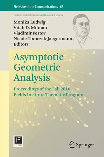 Asymptotic Geometric Analysis Proceedings of the Fall 2010 Fields Institute Thematic Program