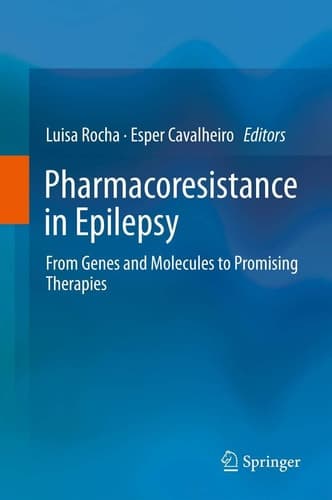Pharmacoresistance in Epilepsy From Genes and Molecules to Promising Therapies