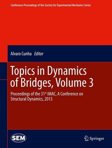 Topics in Dynamics of Bridges, Volume 3 Proceedings of the 31st IMAC, A Conference on Structural Dynamics, 2013