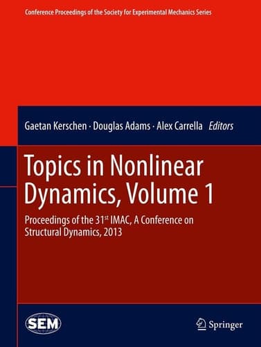 Topics in Nonlinear Dynamics, Volume 1 Proceedings of the 31st IMAC, A Conference on Structural Dynamics, 2013